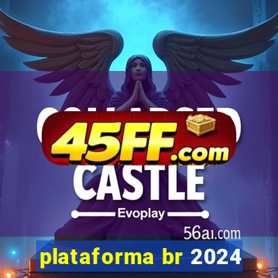 plataforma br 2024
